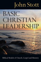 Basic Christian Leadership: Biblical Models of Church, Gospel and Ministry - eBook