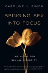 Bringing Sex into Focus: The Quest for Sexual Integrity - eBook