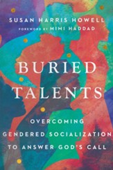 Buried Talents: Overcoming Gendered Socialization to Answer God's Call - eBook