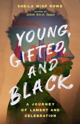 Young, Gifted, and Black: A Journey of Lament and Celebration - eBook