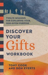 Discover Your Gifts Workbook: Twelve Sessions for Exploring Your God-Given Purpose - eBook