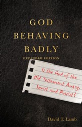 God Behaving Badly: Is the God of the Old Testament Angry, Sexist and Racist? - eBook