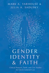 Gender Identity and Faith: Clinical Postures, Tools, and Case Studies for Client-Centered Care - eBook