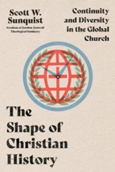 The Shape of Christian History: Continuity and Diversity in the Global Church - eBook