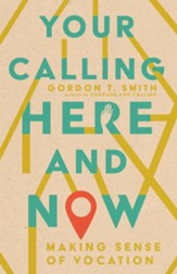 Your Calling Here and Now: Making Sense of Vocation - eBook