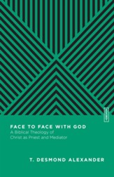 Face to Face with God: A Biblical Theology of Christ as Priest and Mediator - eBook