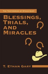 Blessings, Trials, and Miracles: The Testimonies of Ethan Gary - eBook