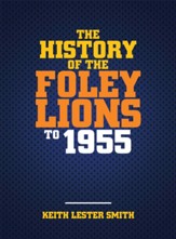 The History Of The Foley Lions To 1955 - eBook