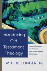 Introducing Old Testament Theology: Creation, Covenant, and Prophecy in the Divine-Human Relationship - eBook