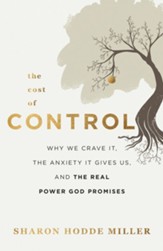 The Cost of Control: Why We Crave It, the Anxiety It Gives Us, and the Real Power God Promises - eBook