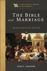 The Bible and Marriage (A Catholic Biblical Theology of the Sacraments): The Two Shall Become One Flesh - eBook