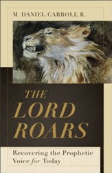 The Lord Roars (Theological Explorations for the Church Catholic): Recovering the Prophetic Voice for Today - eBook