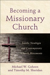 Becoming a Missionary Church: Lesslie Newbigin and Contemporary Church Movements - eBook