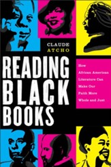 Reading Black Books: How African American Literature Can Make Our Faith More Whole and Just - eBook