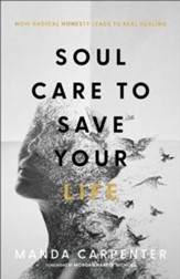 Soul Care to Save Your Life: How Radical Honesty Leads to Real Healing - eBook