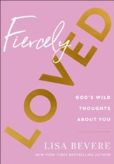 Fiercely Loved: God's Wild Thoughts about You - eBook