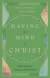 Having the Mind of Christ: Eight Axioms to Cultivate a Robust Faith - eBook