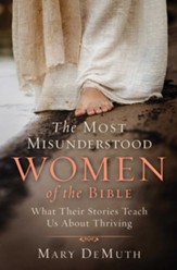 The Most Misunderstood Women of the Bible: What Their Stories Teach Us About Thriving - eBook