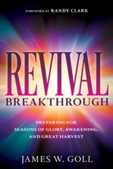 Revival Breakthrough: Preparing for Seasons of Glory, Awakening, and Great Harvest - eBook