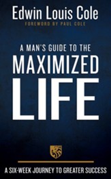 A Man's Guide to the Maximized Life: A Six-Week Journey to Greater Success - eBook