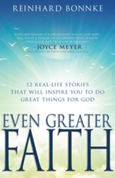Even Greater Faith: 12 Real-Life Stories That Will Inspire You to Do Great Things for God - eBook