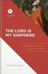 The Lord Is My Shepherd (Touchstone Texts): Psalm 23 for the Life of the Church - eBook