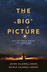 The Big Picture: Seeing God's Dream for Your Life - eBook