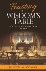 Feasting at Wisdom's Table: A Study in Proverbs - eBook