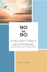 90 in 90: A 90-Day Daily Devotional for Christians in Recovery - eBook