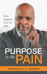 Purpose in the Pain: Pain Happens Turn the Page. - eBook