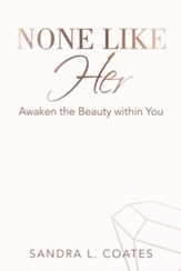 None Like Her: Awaken the Beauty Within You - eBook