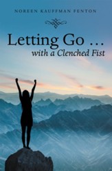 Letting Go with a Clenched Fist - eBook