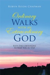 Ordinary Walks with an Extraordinary God: Fifty-Two Devotions to Keep You in Step - eBook