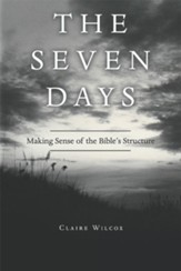 The Seven Days: Making Sense of the Bible's Structure - eBook