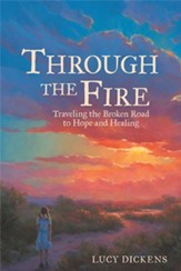 Through the Fire: Traveling the Broken Road to Hope and Healing - eBook