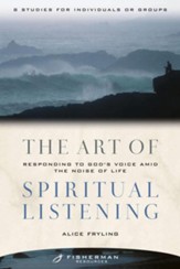 The Art of Spiritual Listening: Responding to God's Voice Amid the Noise of Life - eBook