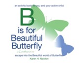 B Is for Beautiful Butterfly: An Activity Book for You and Your Active Child Escape into the Beautiful World of Butterflies - eBook
