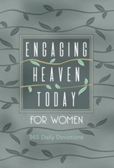 Engaging Heaven Today for Women: 365 Daily Devotions - eBook