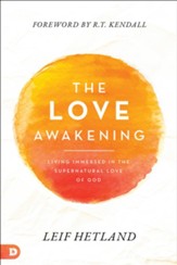 The Love Awakening: Living Immersed in the Supernatural Love of God - eBook