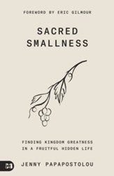 Sacred Smallness: Finding Kingdom Greatness in a Fruitful, Hidden Life - eBook