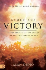 Armed for Victory: Prayer Strategies That Unlock the End-Time Armory of God - eBook