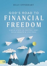 God's Road to Financial Freedom: Simple Steps to Destroy Debt, Build Wealth, and Live Free! - eBook