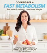 Cooking For A Fast Metabolism: Eat  More Food and Lose More Weight - eBook