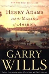 Henry Adams And The Making Of America - eBook
