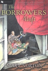 The Borrowers Aloft: Plus the short tale Poor Stainless - eBook