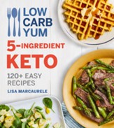 Low Carb Yum 5-Ingredient Keto: 120+ Easy Recipes - eBook