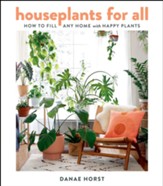 Houseplants For All: How to Fill Any Home with Happy Plants - eBook
