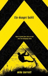 The Danger Habit: How to Grow Your Love of Risk into Life-Changing Faith - eBook