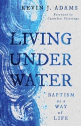 Living Under Water: Baptism as a Way of Life - eBook