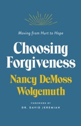 Choosing Forgiveness: Moving from Hurt to Hope - eBook